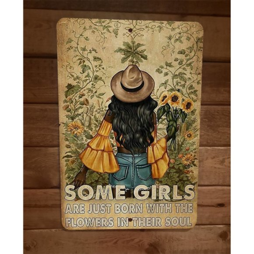 Some Girls Are Born With Flowers in Their Soul 8x12 Metal Wall Sign Poster